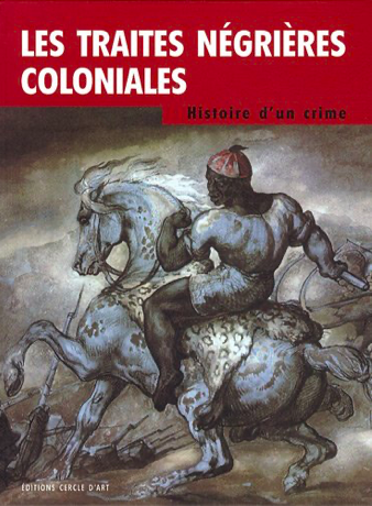 Les traites négrières coloniales : Histoire d’un crime